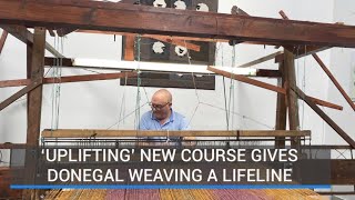 Donegal weaving given lifeline thanks to 'uplifting' new course