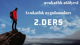 AVUKATLIK ATÖLYESİ-UYGULAMALI AVUKATLIK 3.DÖNEM 2.DERS