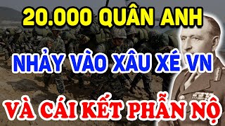 Nước Anh NỢ VN LỜI XIN LỖI Khi Cho 20.000 Quân Vào Xâu Xé VN Và Cái Kết ! | Triết Lý Tinh Hoa