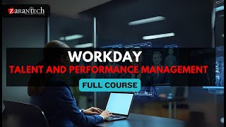 Workday Talent and Performance Management Full Course | ZaranTech