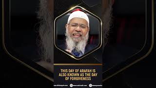 This day of Arafah is also known as the day of Forgiveness - Dr Zakir Naik