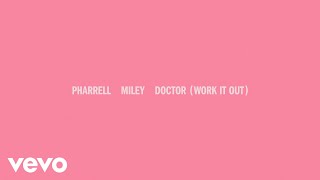 Pharrell Williams & Miley Cyrus - Doctor (Work It Out) ( Lyric )