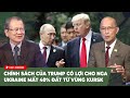 Tin Nổi Bật (11-25-24) Chính sách của Trump có lợi cho Nga, Ukraine đang mất 40% đất chiếm từ Kursk?