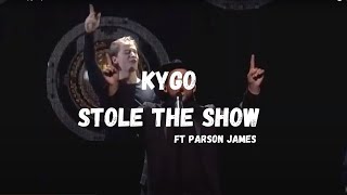Kygo- Stole The Show Lyrics
