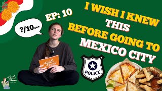 EP 10: I wish I knew this before going to Mexico City