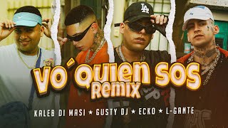 Kaleb Di Masi, Gusty dj, ECKO, L-Gante - Vo' Quien Sos (Remix) ( Oficial)