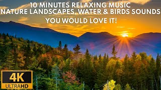 10 Minutes - Quick Relaxing Music - 4K Nature Landscapes \u0026 Sounds