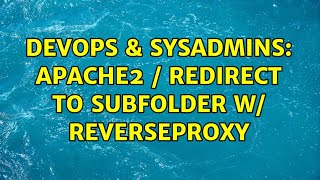 DevOps & SysAdmins: Apache2 / Redirect to Subfolder w/ ReverseProxy