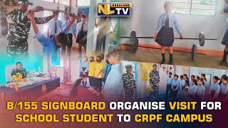 B/155 SIGNBOARD ORGANISE VISIT FOR SCHOOL STUDENT TO CRPF CAMPUS