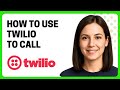 How to Use Twilio to Call