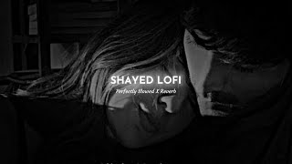 Shayad - Arijit Singh (Slowed + Reverb) | Perfectly Slowed X Reverb