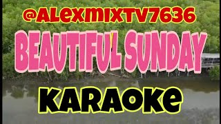 BEAUTIFUL SUNDAY -@alexmixtv7636 - Karaoke \u0026 Lyrics Song