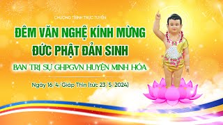 🔴 [TRỰC TIẾP] Đêm văn nghệ kính mừng Đức Phật đản sinh | Ban Trị sự GHPGVN huyện Minh Hoá