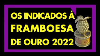 OS FILMES INDICADOS À FRAMBOESA DE OURO 2022