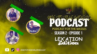 MeToTheWorld || Season 2 - EP 1 || Lex'ation Edition || 2023 Recap, 2024 Plans, Events, DJs, SCWF...