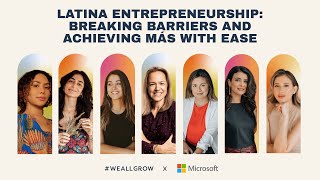 Latina Entrepreneurship: Breaking Barriers \u0026 Achieving Más with Ease presented by Microsoft