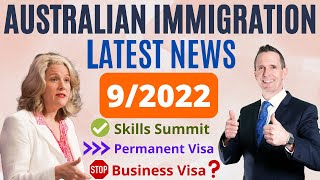 Latest Australian Immigration Updates in September 2022 - Skills Summit, BIIP, GTI, Visa 491 and 190