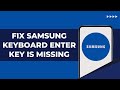 How To Fix Samsung Keyboard Enter Key Missing