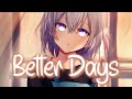 「Nightcore」 Better Days - NEIKED x Mae Muller ♡ (Lyrics)