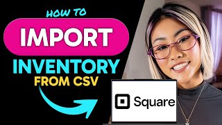 How to IMPORT INVENTORY from CSV in Square (Step by Step)