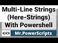Here-Strings in Powershell: Retain format of multi-line strings
