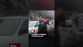 J\u0026K: Landslide Due To Heavy Rains Blocks Pahalgam-Chandanwari Road | #shorts