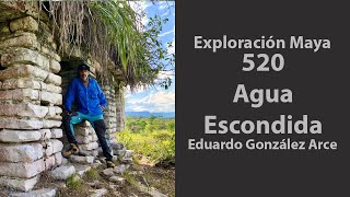 Exploración🧭Maya 520, Agua Escondida, Chiapas 🇲🇽