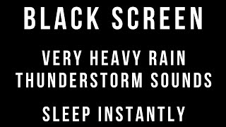 ⛈ VERY Heavy RAIN and THUNDERSTORM Sounds for Sleeping - 1 HOUR BLACK SCREEN - Sleep Relaxation 😴