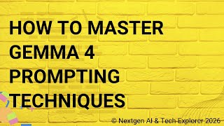 How to Master Gemma 4 Prompting Techniques