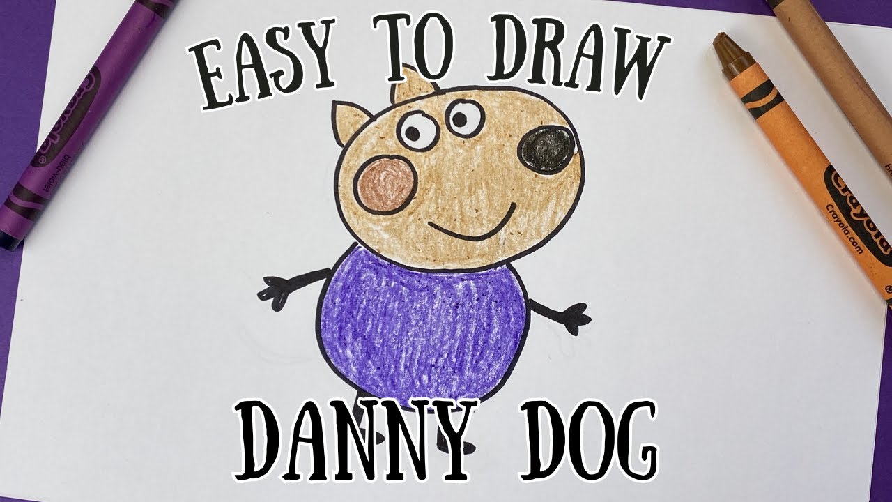 Easy To Draw Danny Dog, Peppa Pig's Friend 🐶 - YouTube