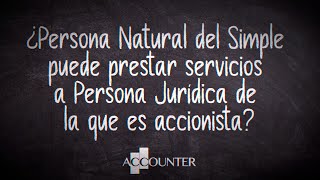 ¿Persona Natural del Simple puede prestar servicios a Persona Jurídica de la que es accionista?
