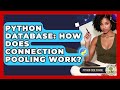 Python Database: How Does Connection Pooling Work? - Python Code School