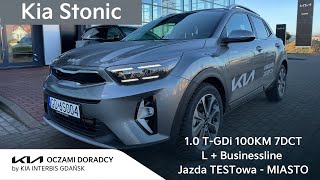 Kia Stonic [1.0 T-GDI 100KM 7DCT] wersja L Businessline - jazda TESTowa MIEJSKA