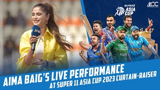 Aima Baig's Live Performance at Super 11 Asia Cup 2023 curtain-raiser | PCB | MA2L