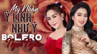 Ý Linh - Như Ý | Tuyển Tập Mỹ Nhân Bolero Thế Hệ Trẻ Với Giọng Ca Ngọt Ngào Không Nghe Phí Cả Đời