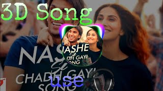 3D song | Nashe se chadh gayi by Arijit Singh | #3Dsong #Dj
