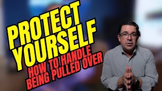 Protect Yourself: How to Handle Being Pulled Over