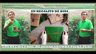 UN REGALITO DE DIOS - AUTOR LUIS GERMAN CARRASCO CRUZ-LOS HECHICEROS DE HUANCABAMBA