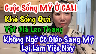 Đời Sống CHẬT VẬT Ở Cali ? Vật Giá Leo Thang 2024? Nữ Giáo Viên Sang Mỹ Phải Làm Việc Này