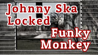 Johnny Ska - Locked: Funky Monkey