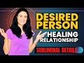 Desired Person+ Perfect Relationships + Healing Relations Subliminal Details by #drarchanalifecoach