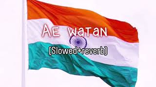 Ae Watan - Arijit Singh Song | Slowed And Reverb ( Independence day special 🇮🇳)