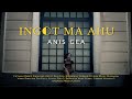 INGOT MA AHU - ANIS GEA ( VIDEO LIRIK )