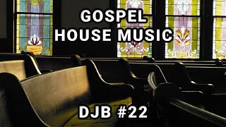 Gospel House Music Mix by DJB #22