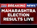 Maharashtra Election Results 2024 LIVE Coverage | All Eyes On Maharashtra Assembly Results LIVE