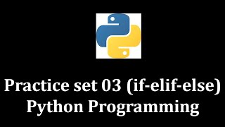 Practice Set 03 if-elif-else - Python Programming @LearnWithMrRJ