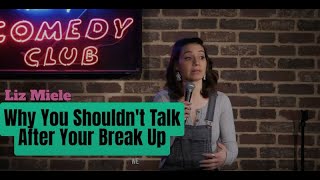 WHY YOU SHOULDN'T TALK AFTER YOUR BREAK UP - Liz Miele