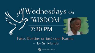 Wednesdays Wisdom: Fate, Destiny or just your Karma by Sr. Manda