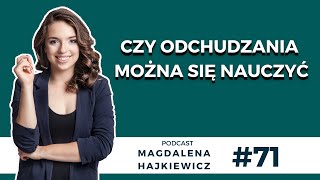 #71 Czy odchudzania można się nauczyć