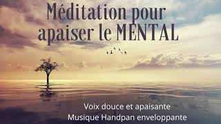 Une MÉDITATION POUR APAISER LE MENTAL - Handpan music - Méditation Guidée #6